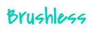 Brushless AI