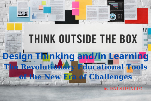 Design Thinking and/in Learning: The Revolutionary Educational Tools of the New Era of Challenges